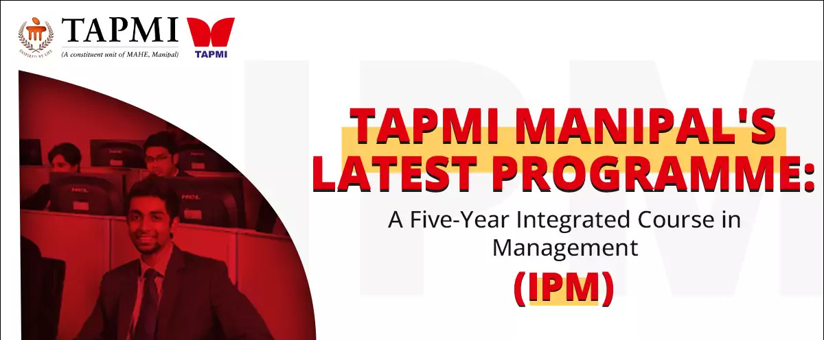 TAPMI Manipal | Integrated Program for Management (IPM) Admissions 2025