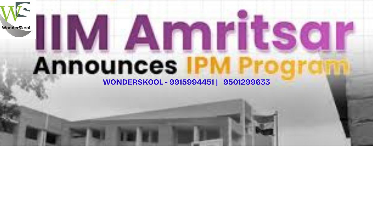 Indian Institute of Management, Amritsar (IIM, Amritsar) | IPM Admissions 2025