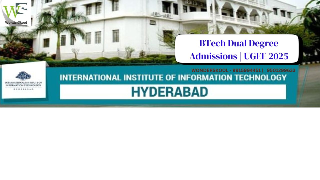 IIIT Hyderabad BTech-MS by Reseach Dual Degree Admissions | UGEE 2025